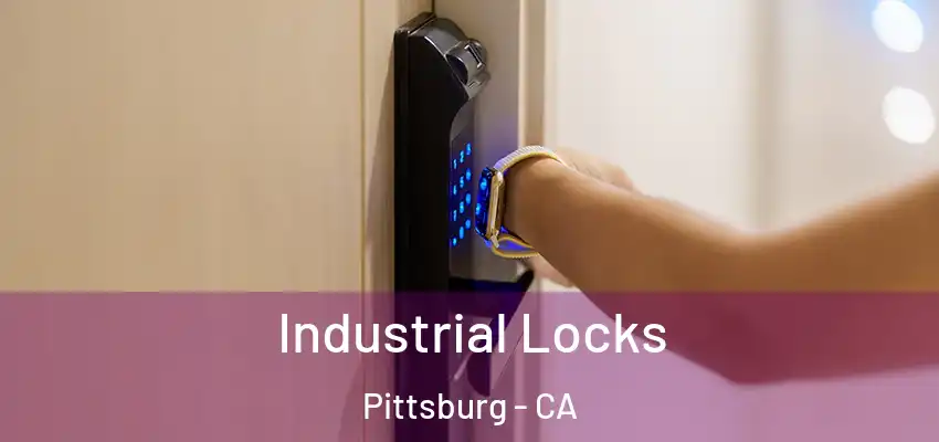  Industrial Locks Pittsburg - CA