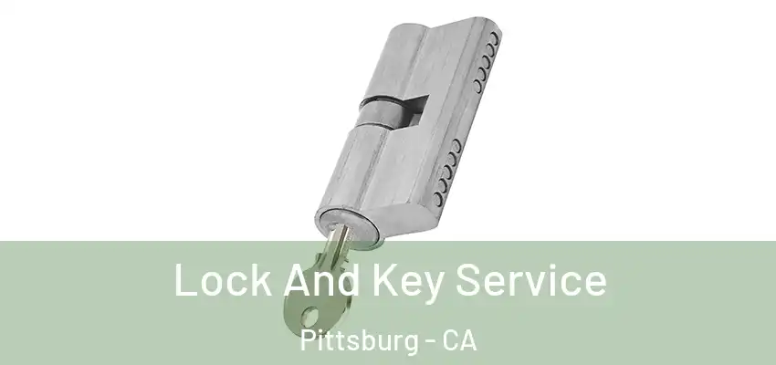  Lock And Key Service Pittsburg - CA