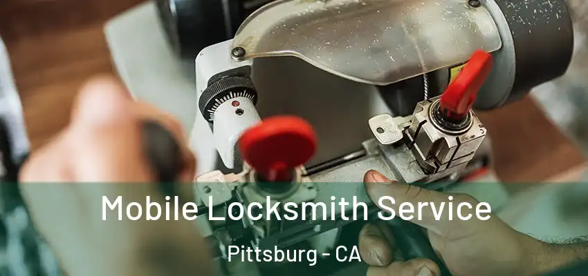  Mobile Locksmith Service Pittsburg - CA