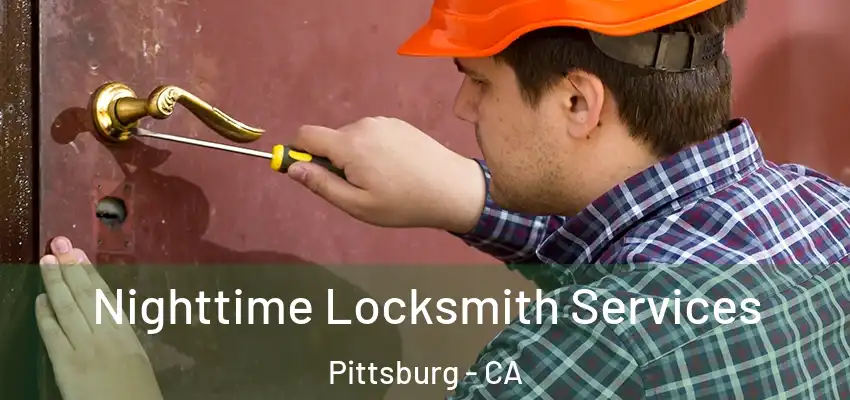  Nighttime Locksmith Services Pittsburg - CA