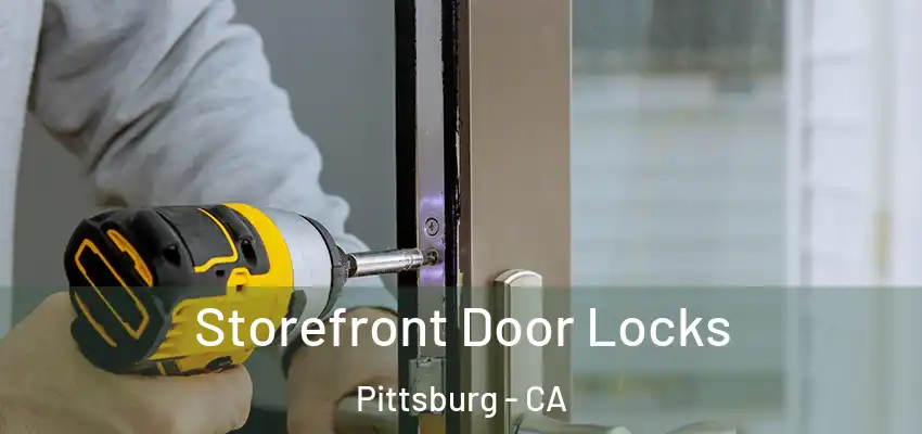  Storefront Door Locks Pittsburg - CA
